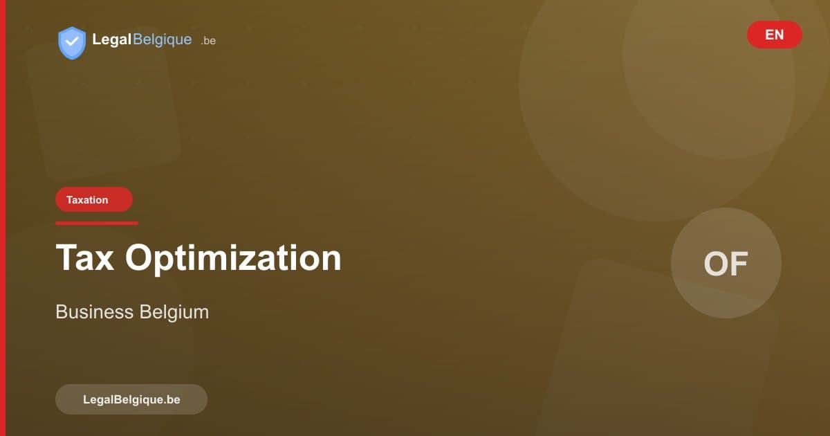 Optimizing Your Business Taxation in Belgium: Legal Strategies