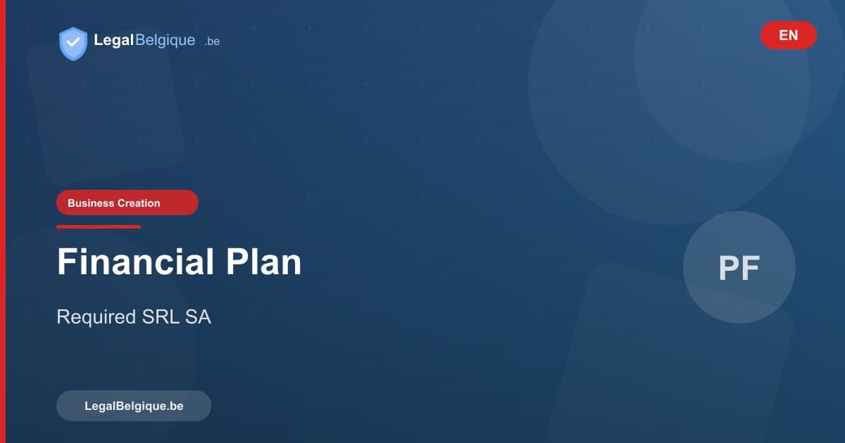 Mandatory Financial Plan for SRL/SA in Belgium: Practical Guide