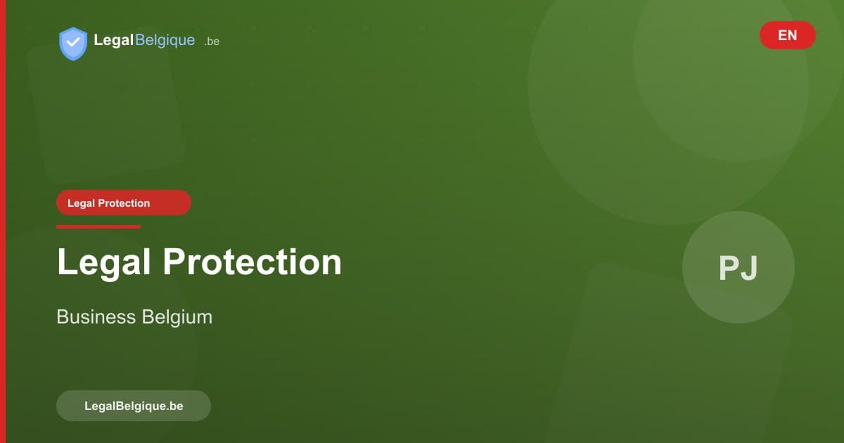 Legal Protection of Your Business in Belgium: Complete Guide