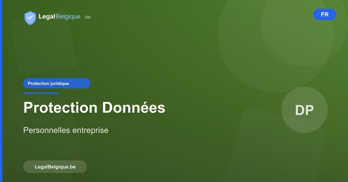 Protection des données personnelles : obligations des entreprises en Belgique