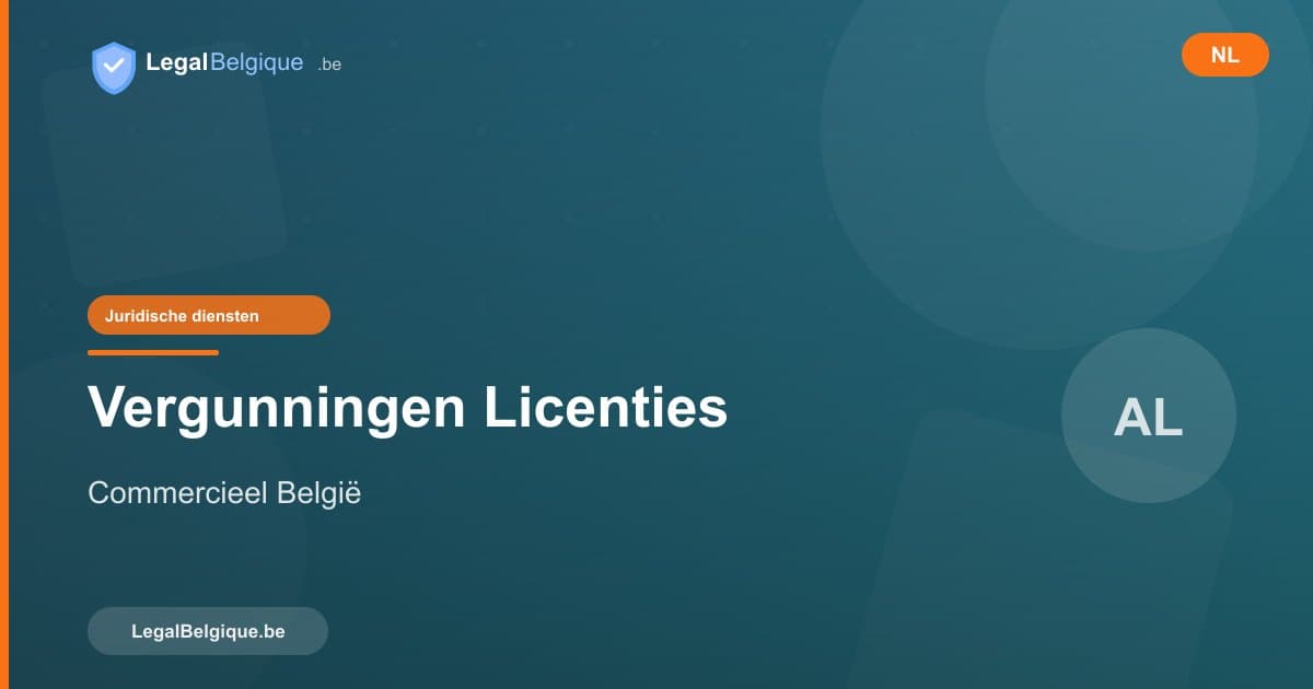 Commerciële vergunningen en licenties in België: complete gids