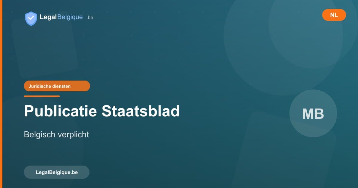 Publicatie in het Belgisch Staatsblad: verplichtingen en procedure