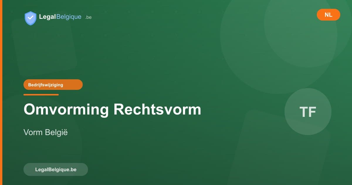 De rechtsvorm van uw vennootschap in België omzetten